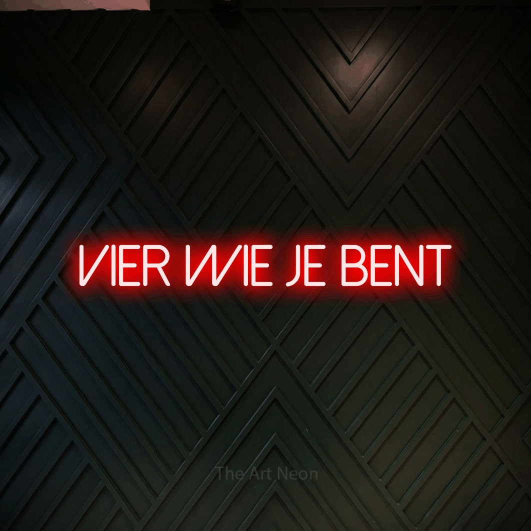 LED neon sign reading “Vier Wie Je Bent”, arranged in a single line.