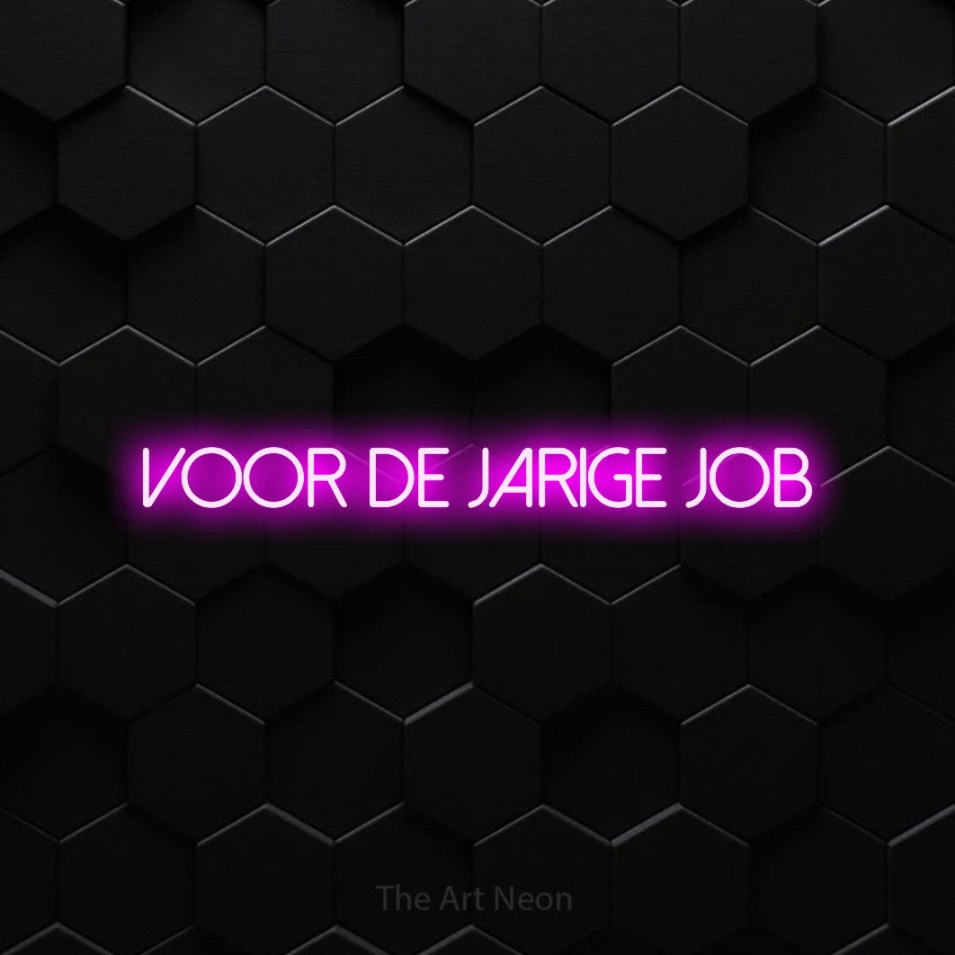 LED neon sign reading “VOOR de jarige job”, arranged in a single line.