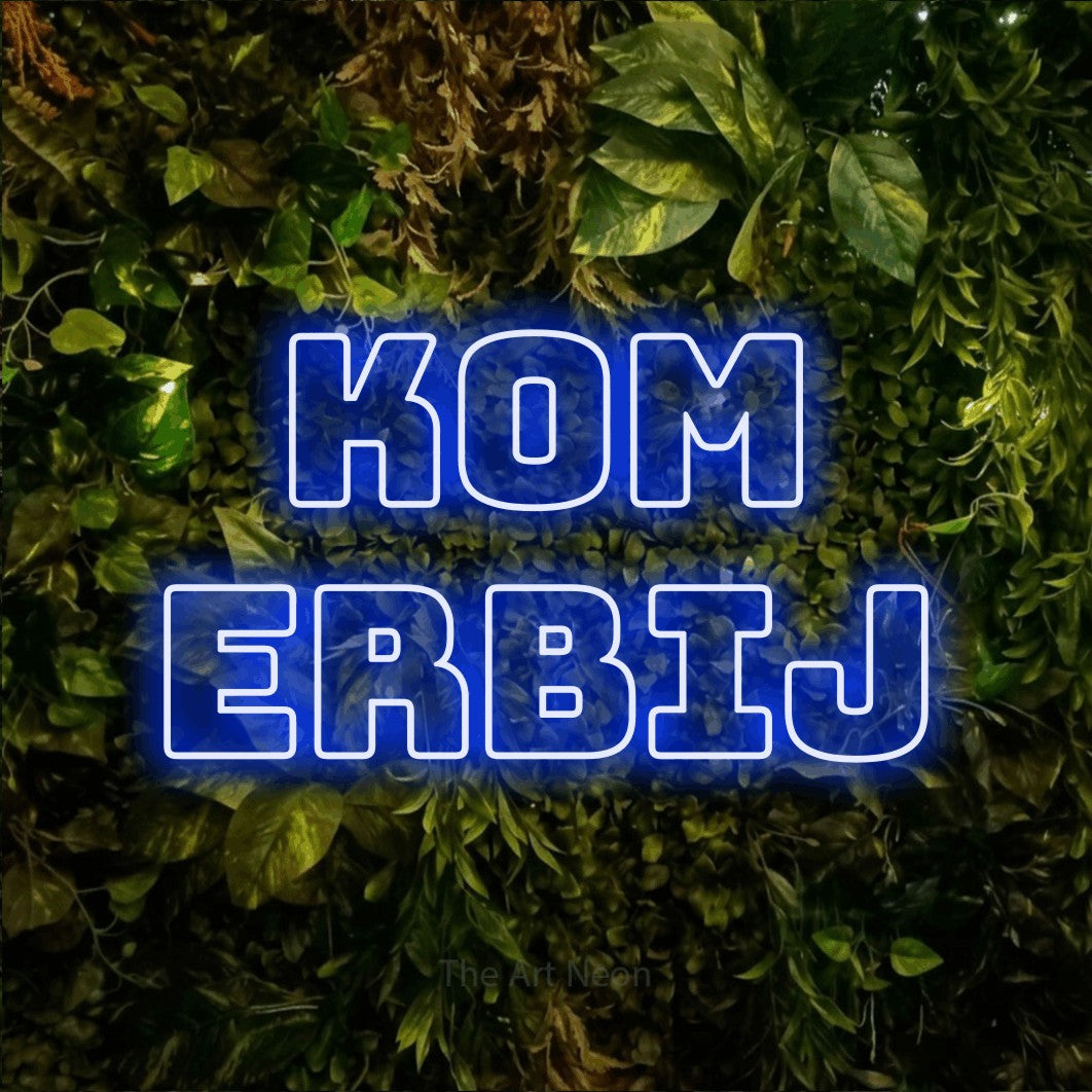 LED neon sign reading “Kom Erbij”, arranged in 2 lines.