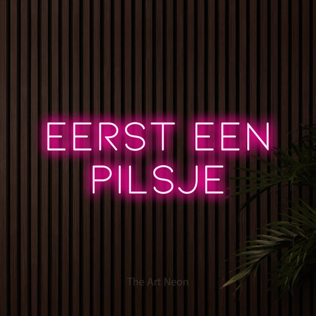 LED neon sign reading “Eerst Een Pilsje”, arranged in 2 lines.