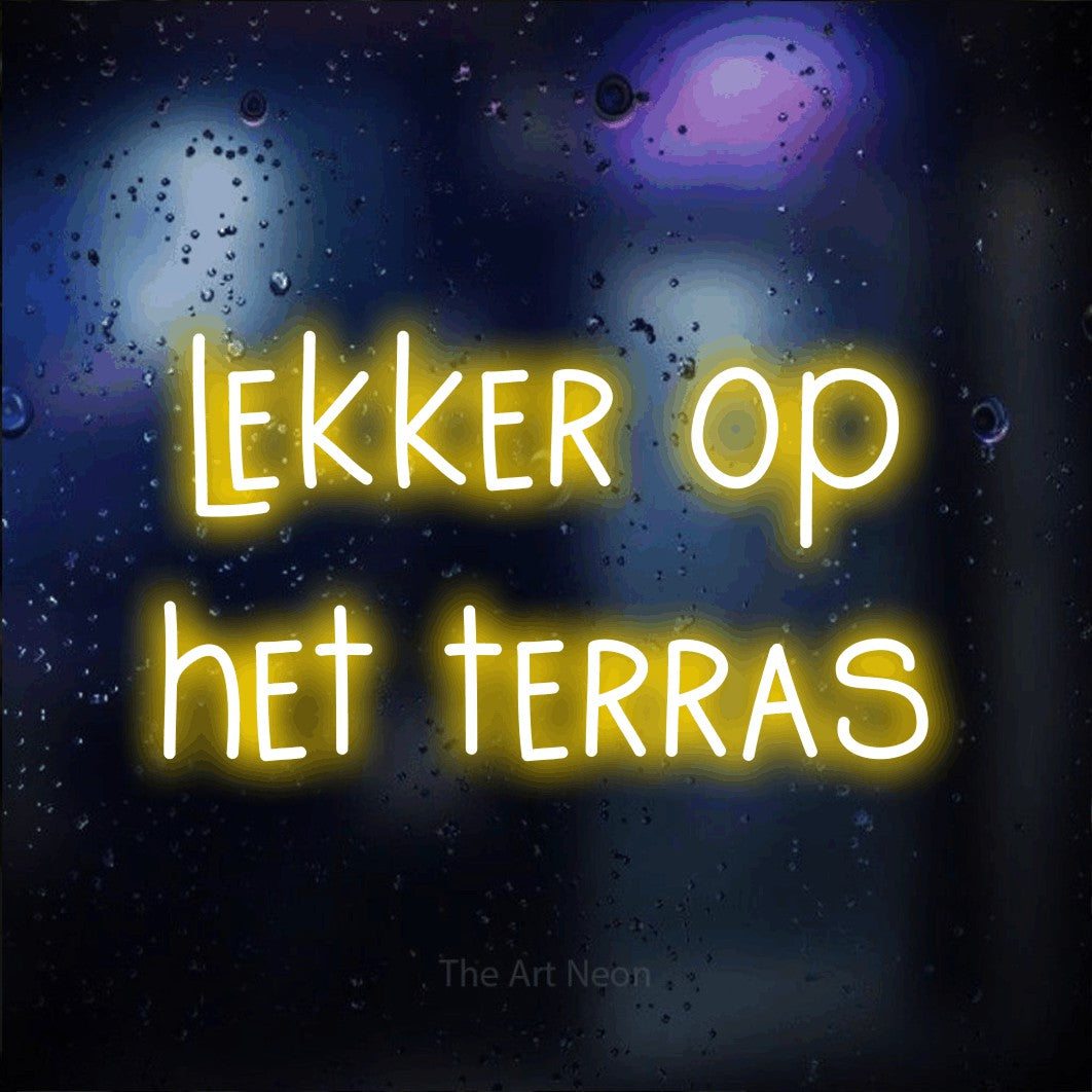 LED neon sign reading “lekker op het terras”, arranged in 2 lines.