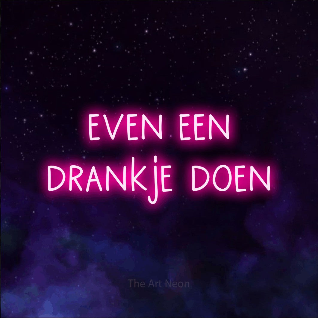 LED neon sign reading “even een drankje doen”, arranged in 2 lines.