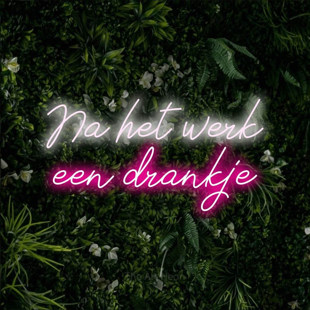 LED neon sign reading “Na het werk een drankje”, arranged in 2 lines.