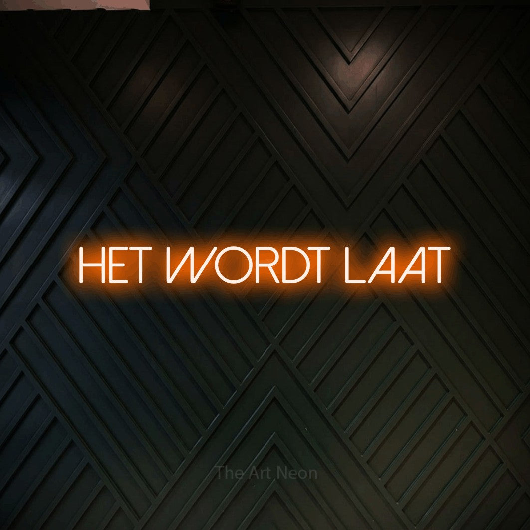 LED neon sign reading “het wordt laat”, arranged in a single line.