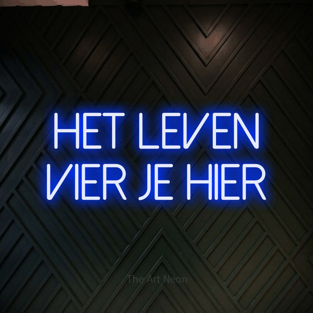 LED neon sign reading “het leven vier je hier”, arranged in 2 lines.