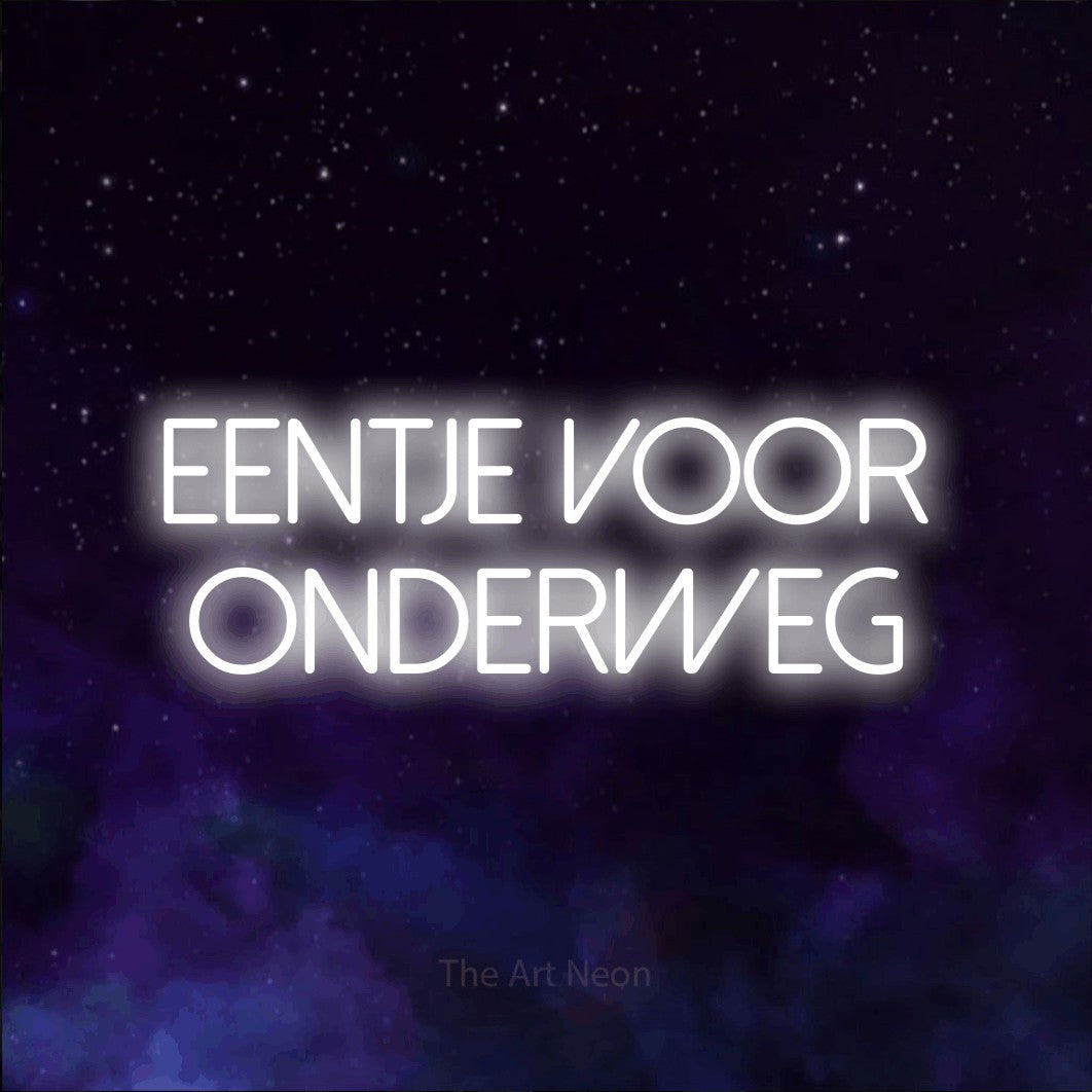 LED neon sign reading “Eentje Voor Onderweg”, arranged in 2 lines.