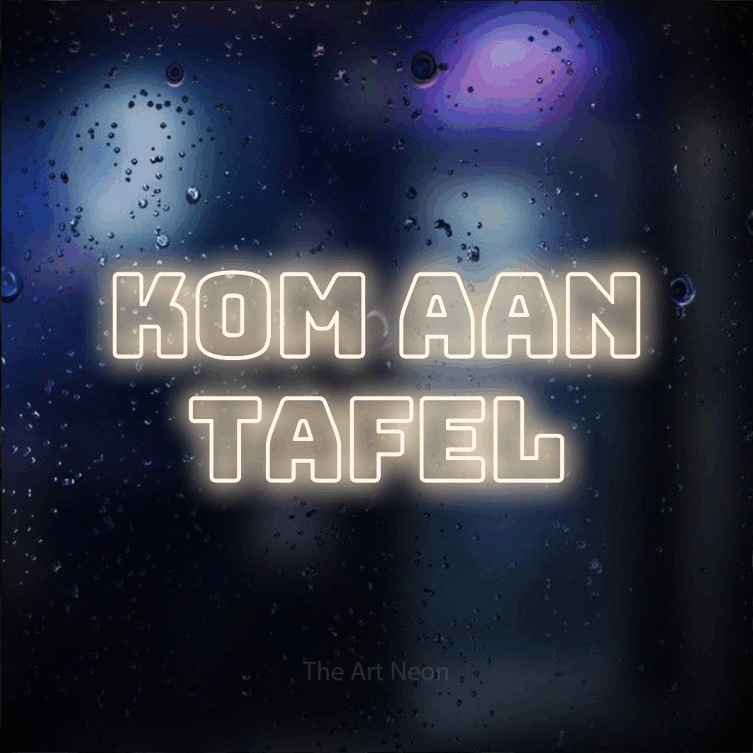 LED neon sign reading “Kom Aan Tafel”, arranged in 2 lines.