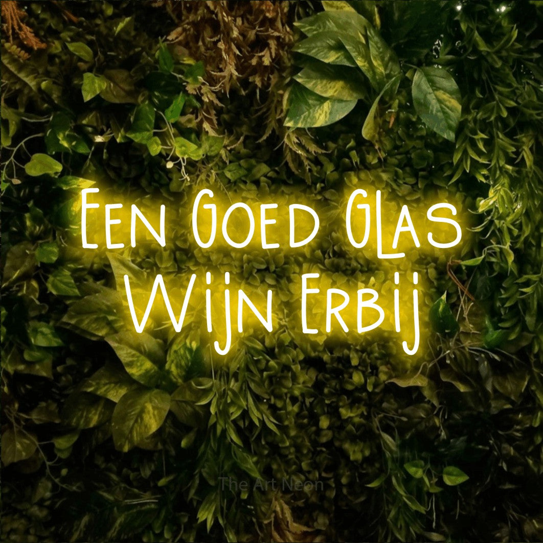 LED neon sign reading “Een Goed Glas Wijn Erbij”, arranged in 2 lines.