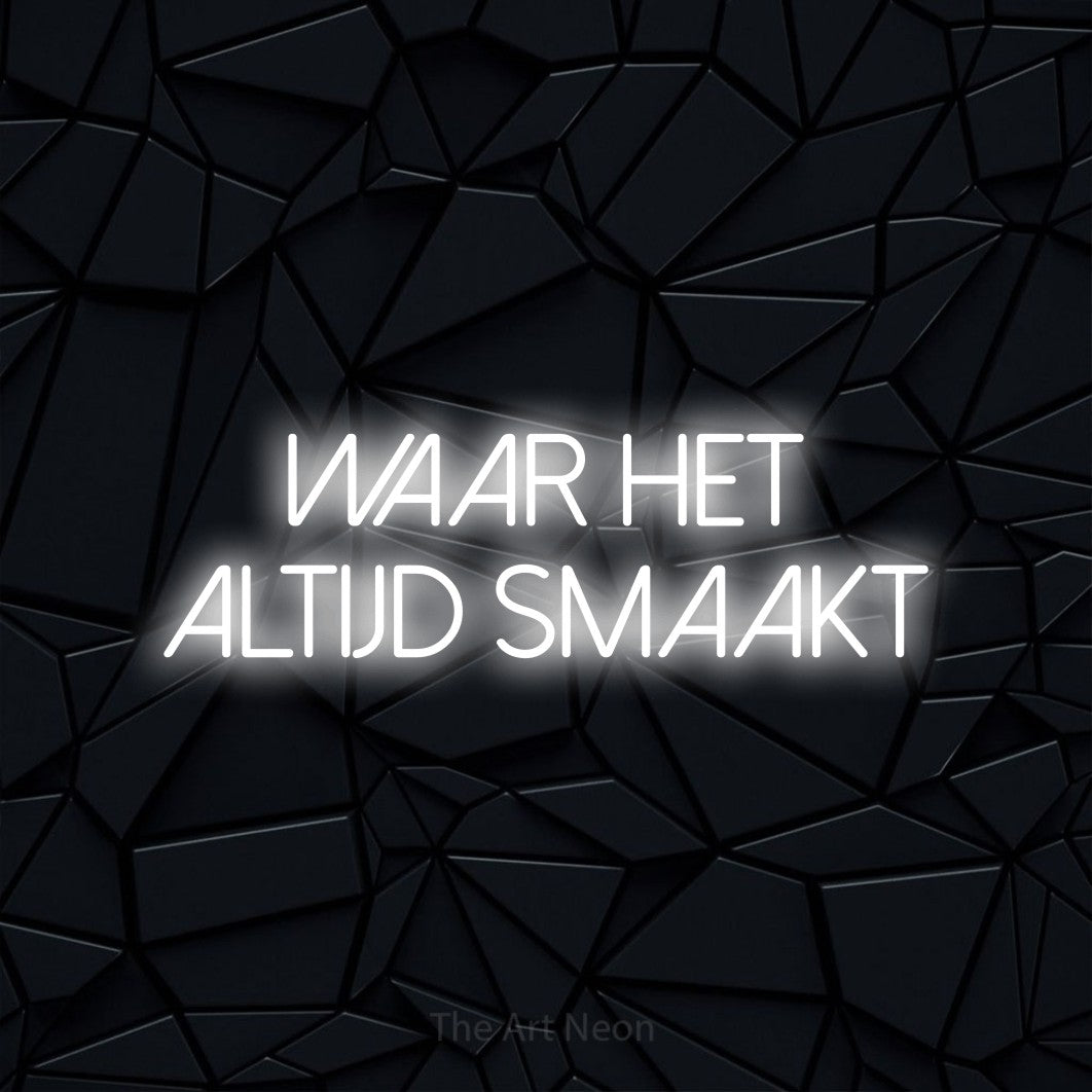 LED neon sign reading “Waar Het Altijd Smaakt”, arranged in 2 lines.