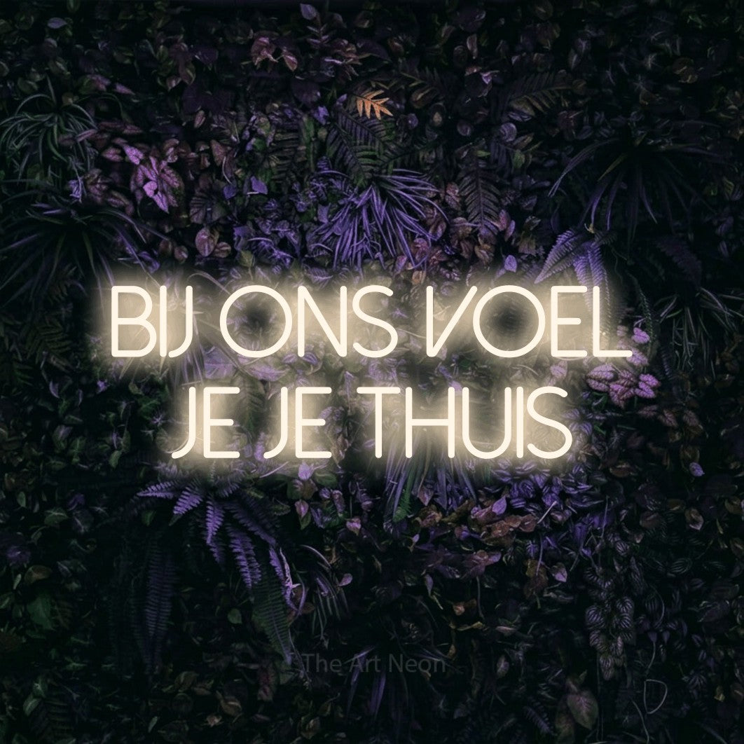 LED neon sign reading “Bij Ons Voel Je Je Thuis”, arranged in 2 lines.