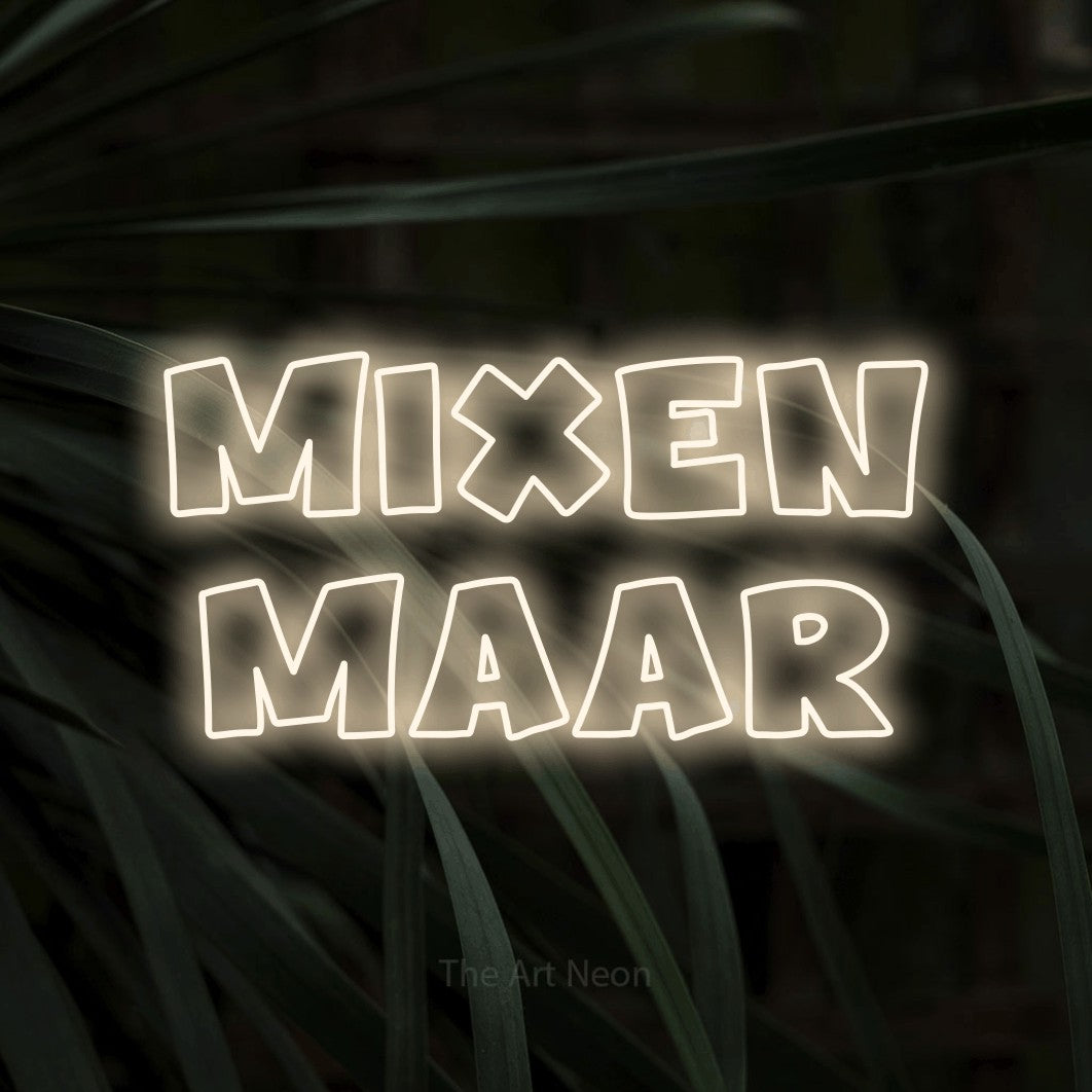 LED neon sign reading “Mixen Maar”, arranged in 2 lines.