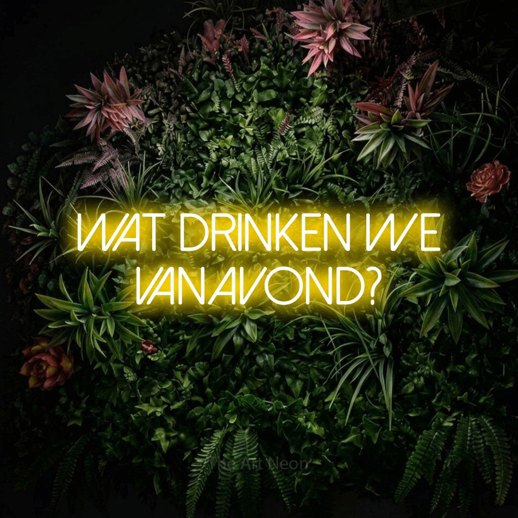 LED neon sign reading “WAT drinken we vanavond?”, arranged in 2 lines.