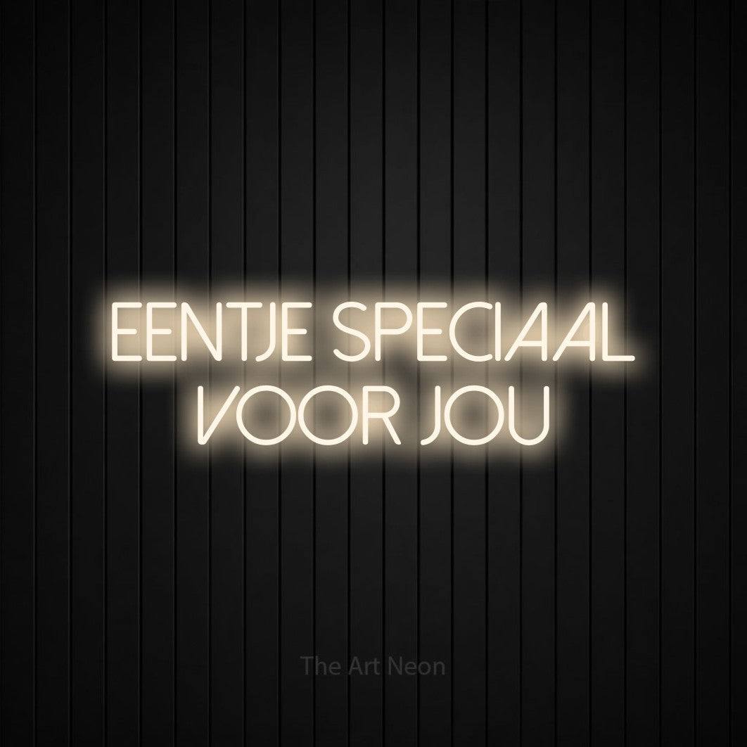 LED neon sign reading “EENTJE SPECIAAL VOOR JOU”, arranged in 2 lines.