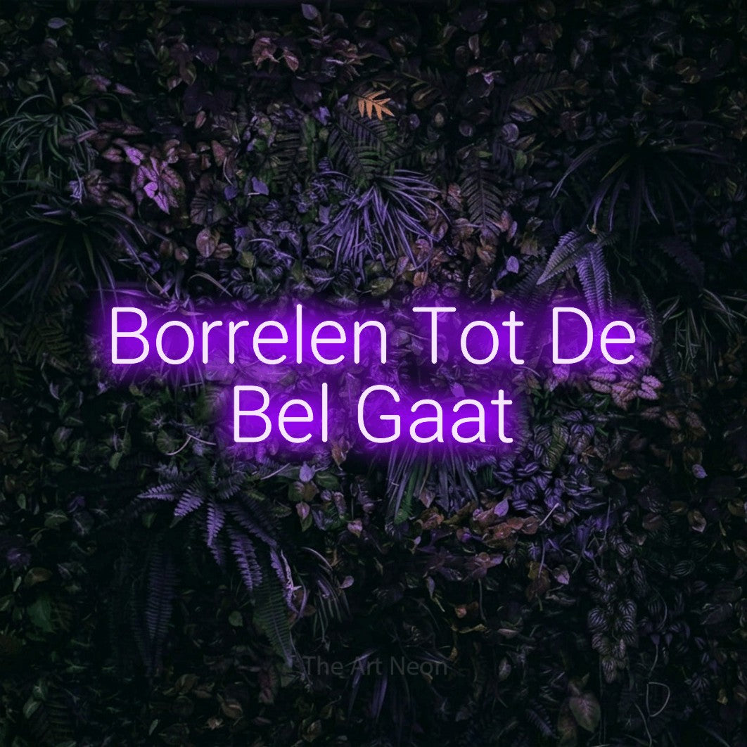 LED neon sign reading “Borrelen Tot De Bel Gaat”, arranged in 2 lines.