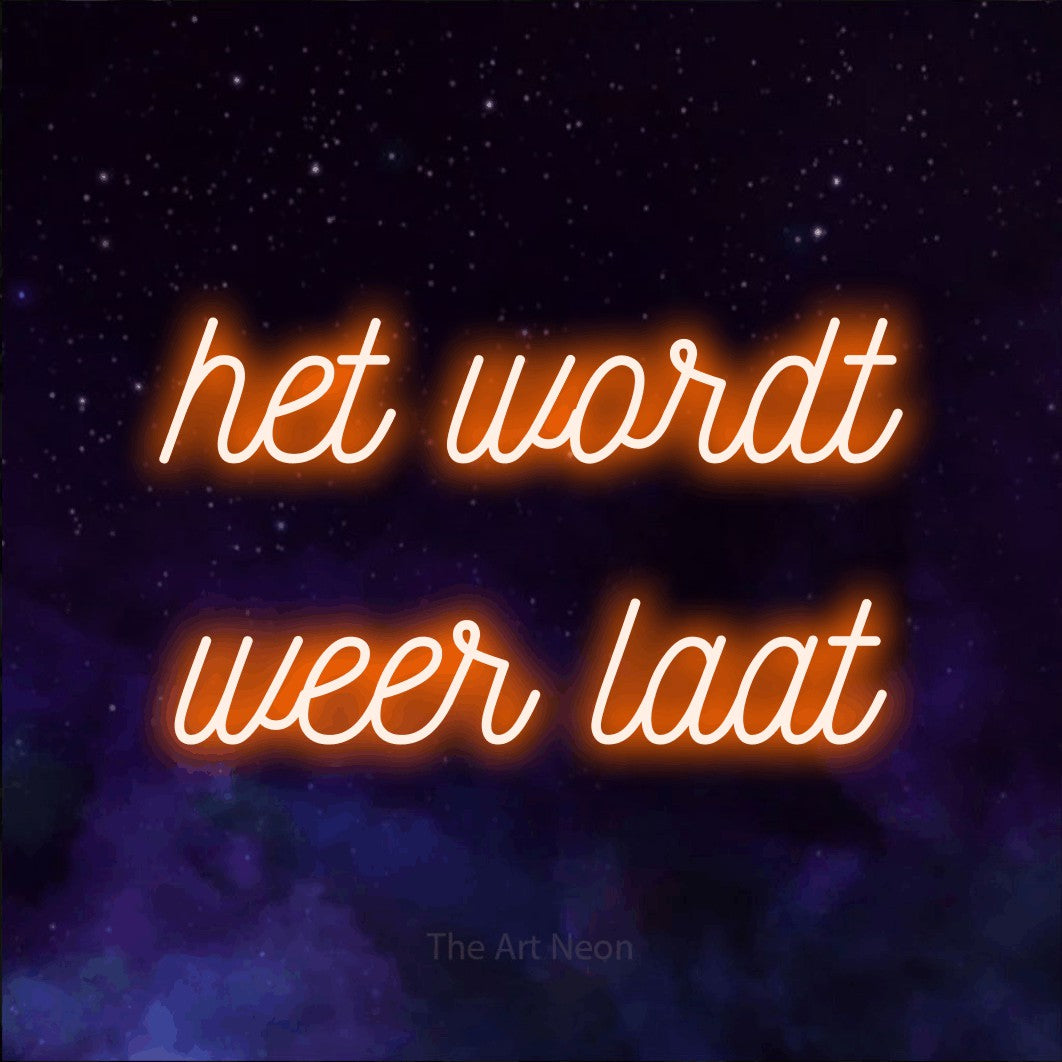 LED neon sign reading “het wordt weer laat”, arranged in 2 lines.