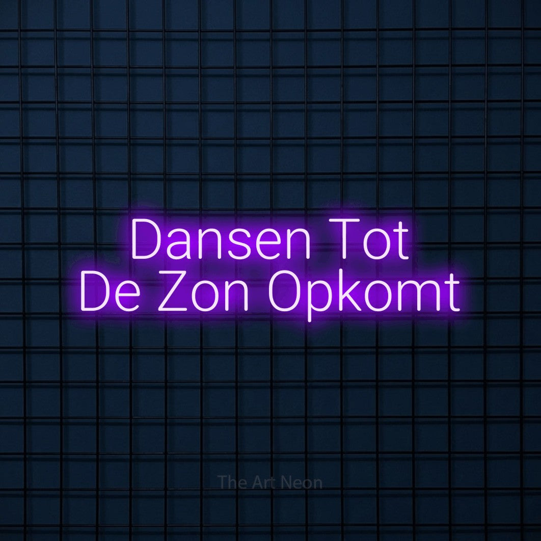 LED neon sign reading “Dansen Tot De Zon Opkomt”, arranged in 2 lines.
