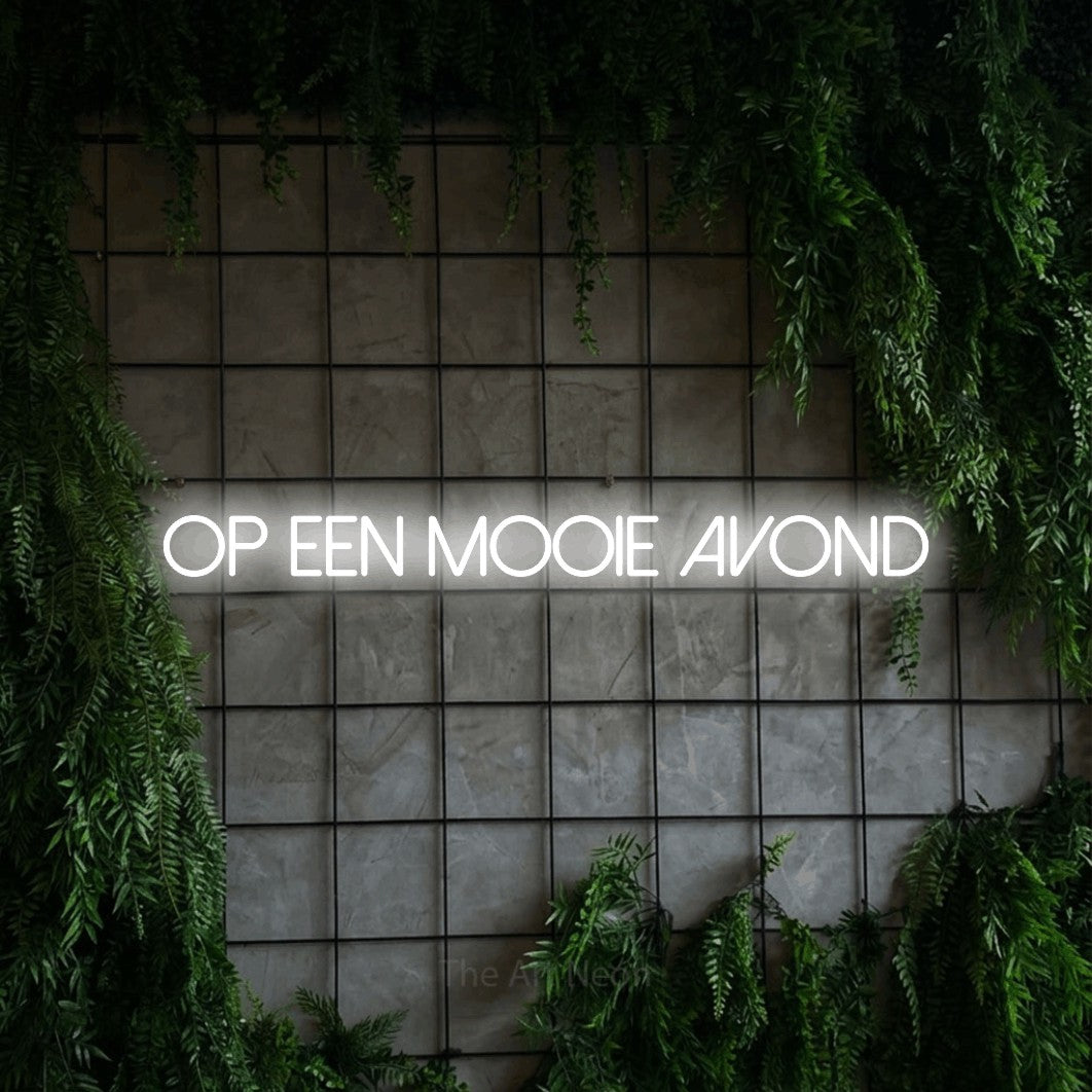 LED neon sign reading “OP EEN MOOIE AVOND”, arranged in a single line.