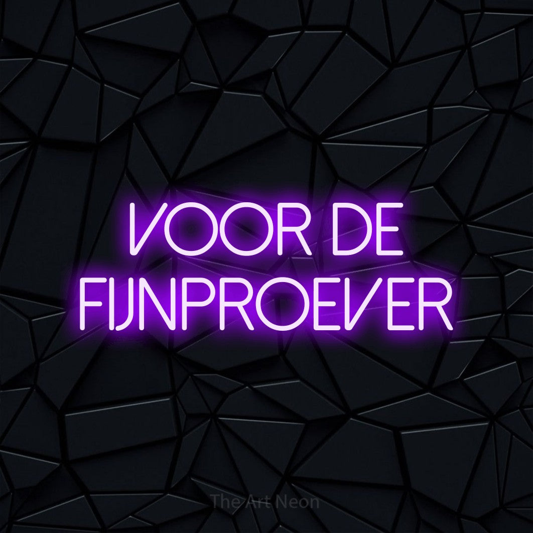 LED neon sign reading “VOOR DE FIJNPROEVER”, arranged in 2 lines.