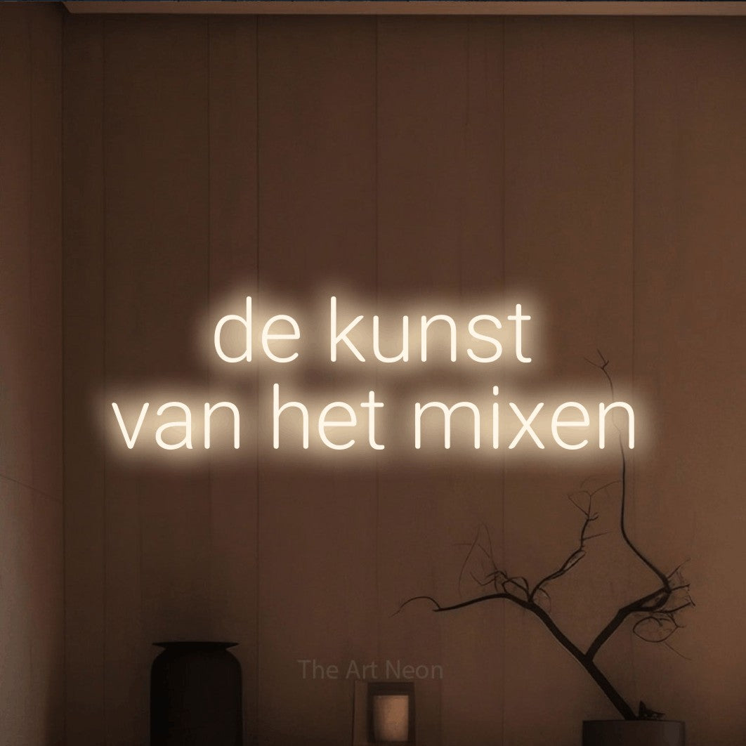 LED neon sign reading “de kunst van het mixen”, arranged in 2 lines.