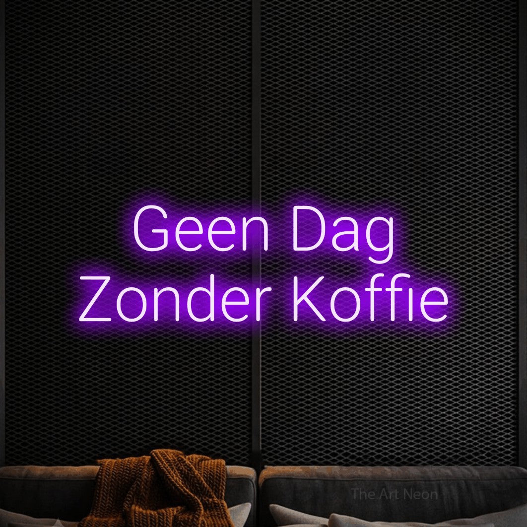 LED neon sign reading “Geen Dag Zonder Koffie”, arranged in 2 lines.