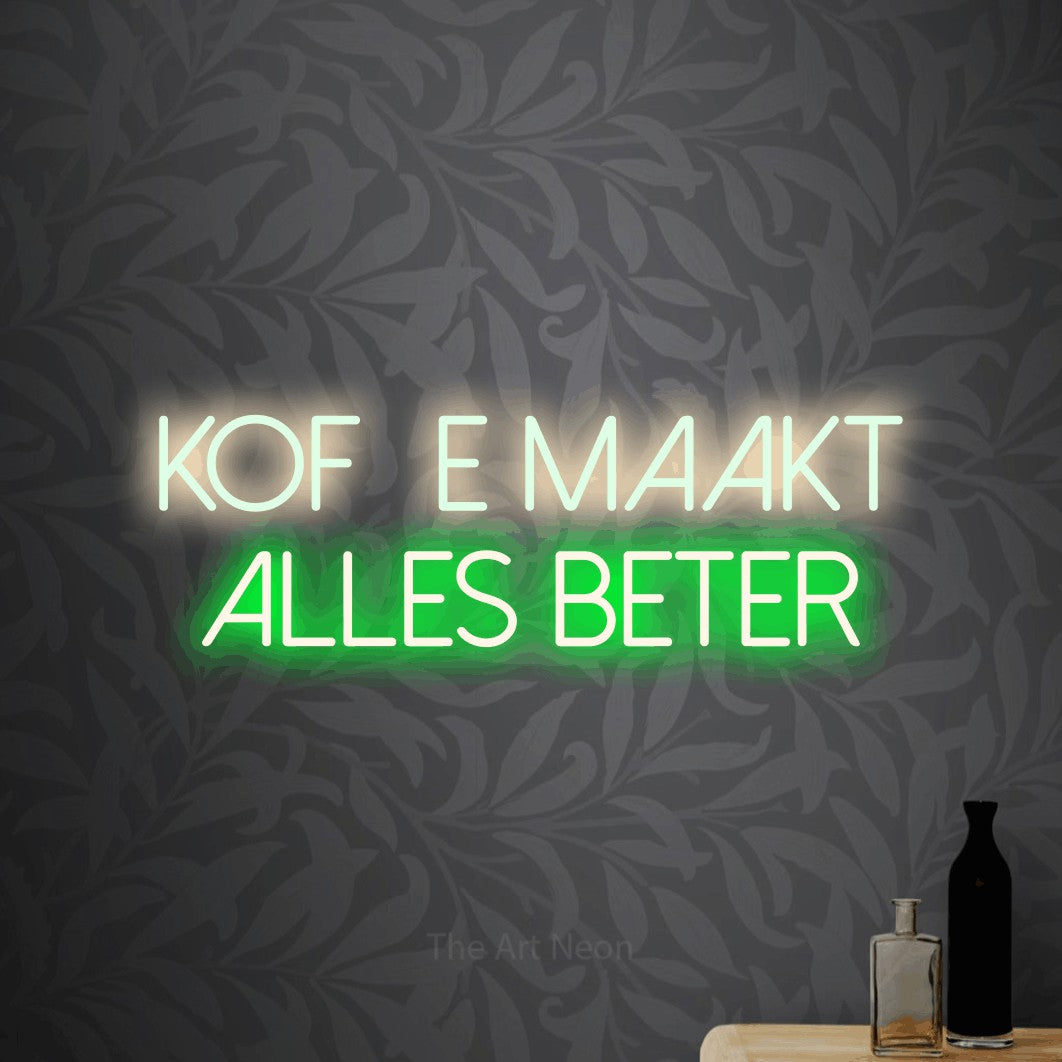 LED neon sign reading “Koffie Maakt Alles Beter”, arranged in 2 lines.
