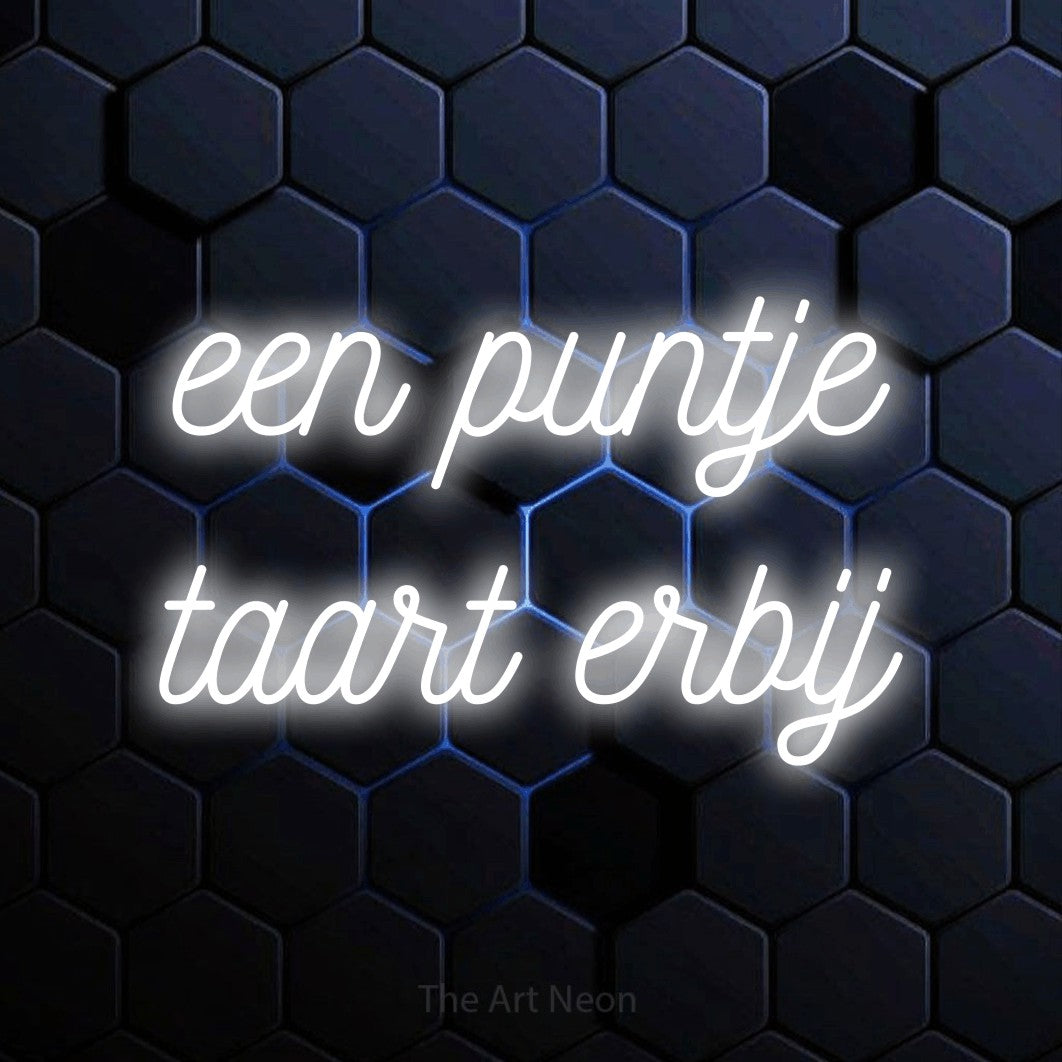 LED neon sign reading “een puntje taart erbij”, arranged in 2 lines.