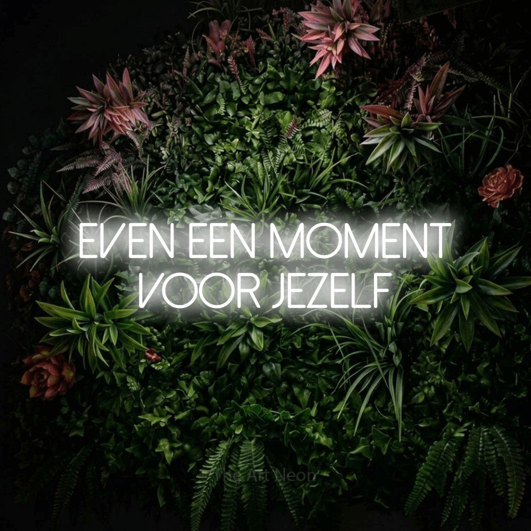 LED neon sign reading “even een moment voor jezelf”, arranged in 2 lines.