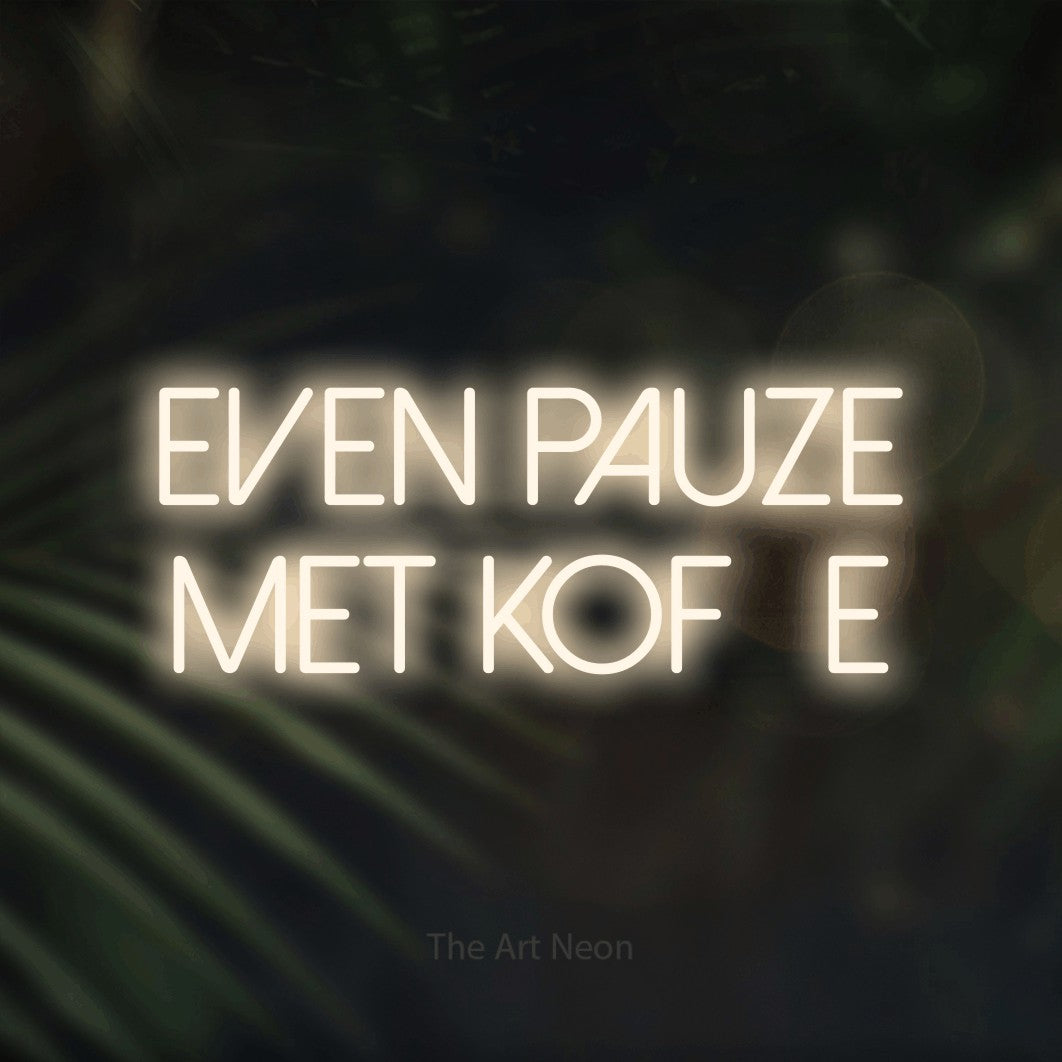 LED neon sign reading “even pauze met koffie”, arranged in 2 lines.