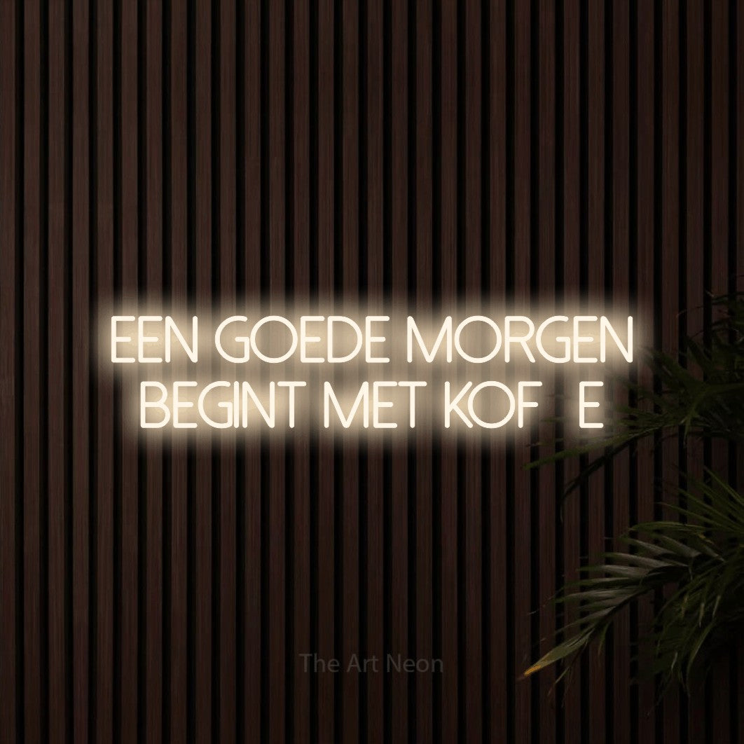 LED neon sign reading “Een Goede Morgen Begint Met Koffie”, arranged in 2 lines.