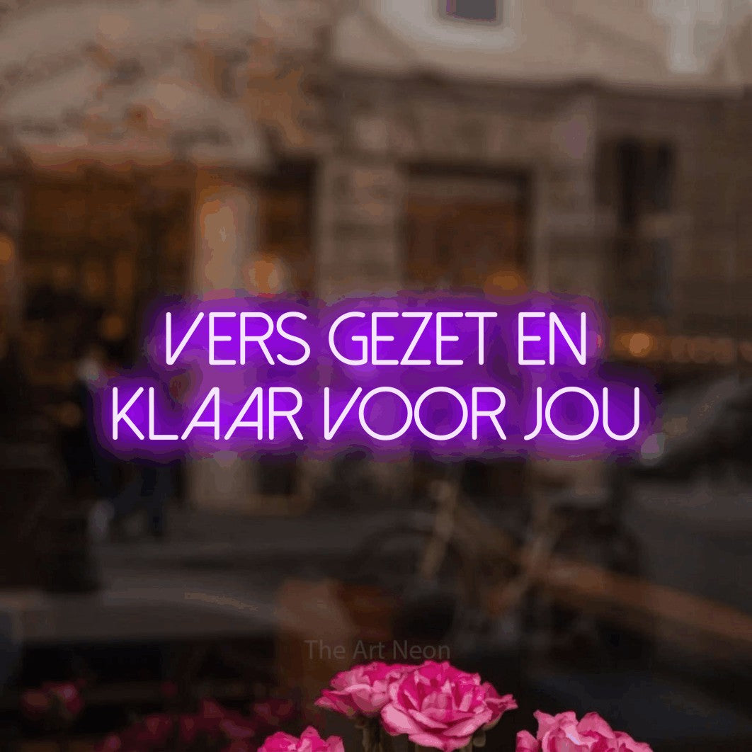 LED neon sign reading “Vers Gezet En Klaar Voor Jou”, arranged in 2 lines.