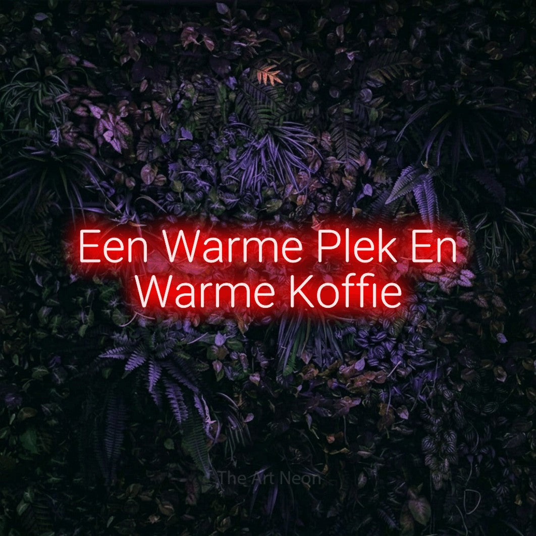 LED neon sign reading “Een Warme Plek En Warme Koffie”, arranged in 2 lines.