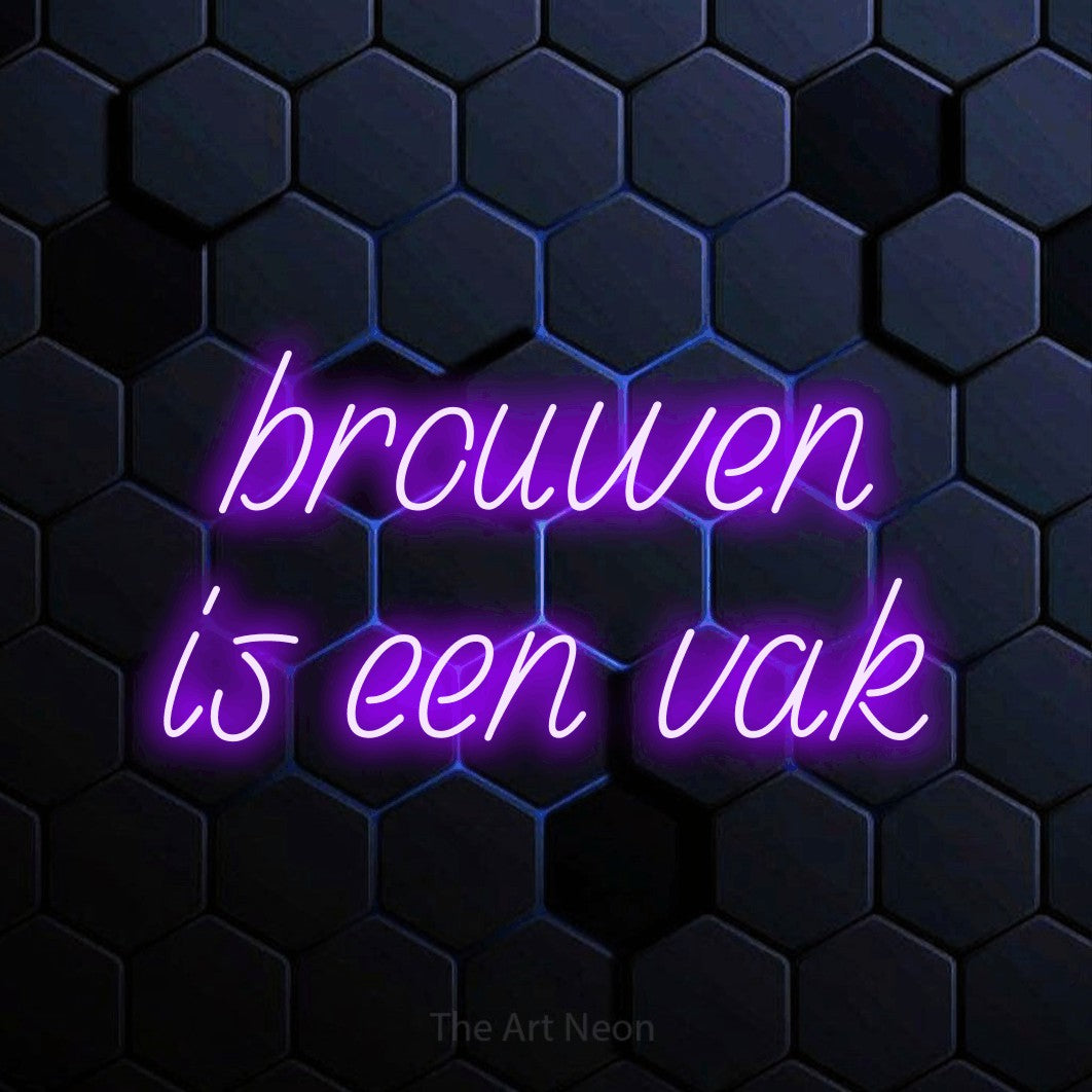 LED neon sign reading “brouwen is een vak”, arranged in 2 lines.