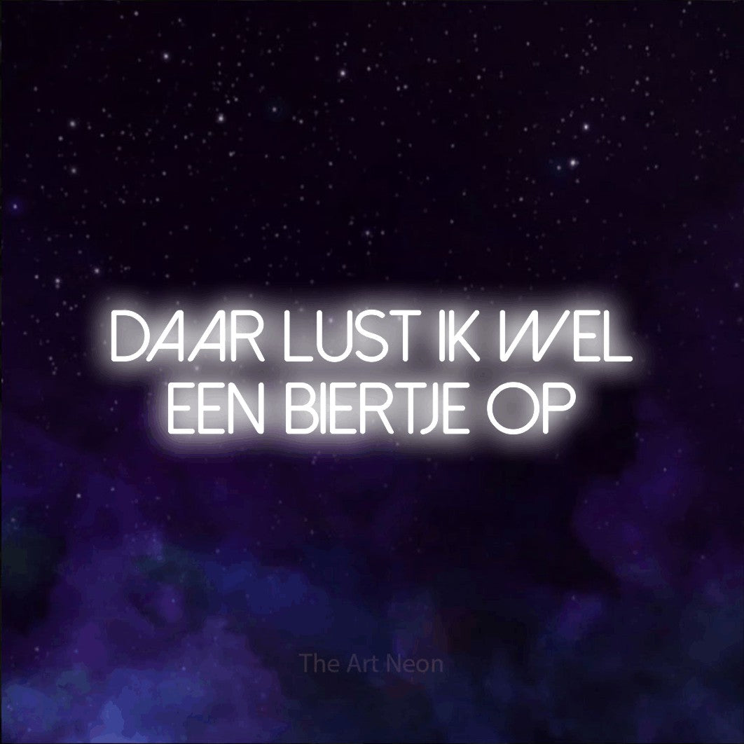 LED neon sign reading “DAAR lust ik wel een biertje op”, arranged in 2 lines.