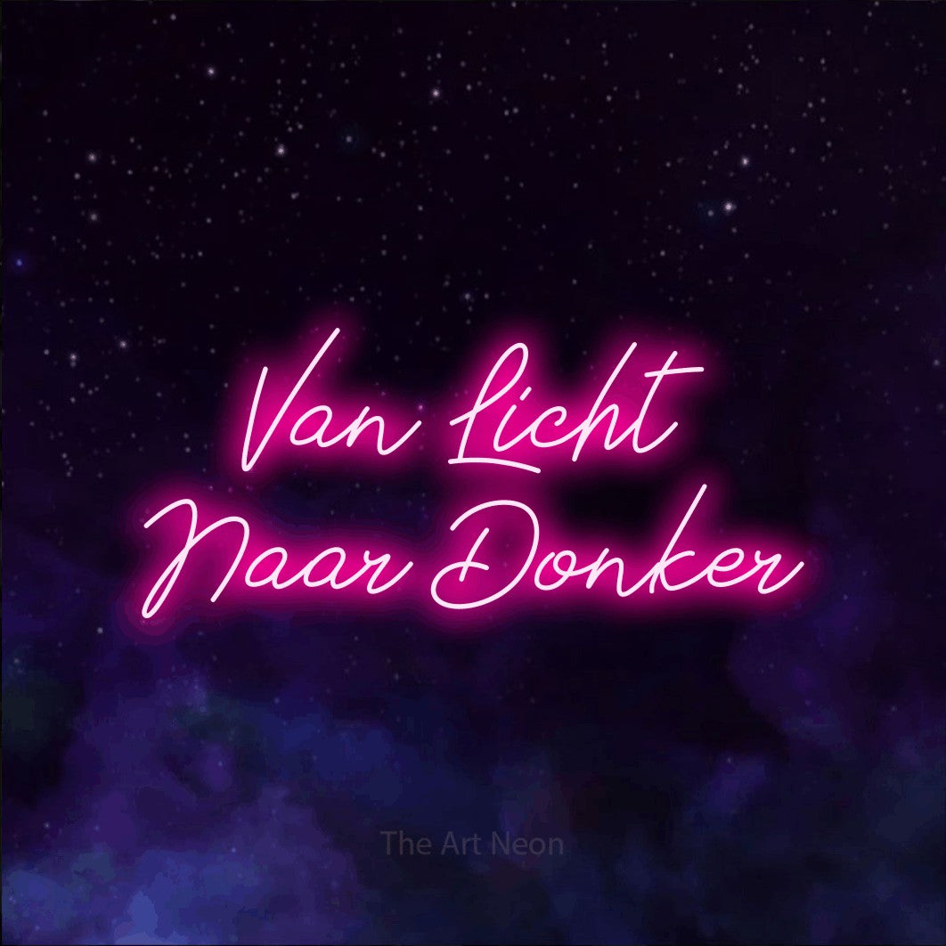 LED neon sign reading “Van Licht Naar Donker”, arranged in 2 lines.
