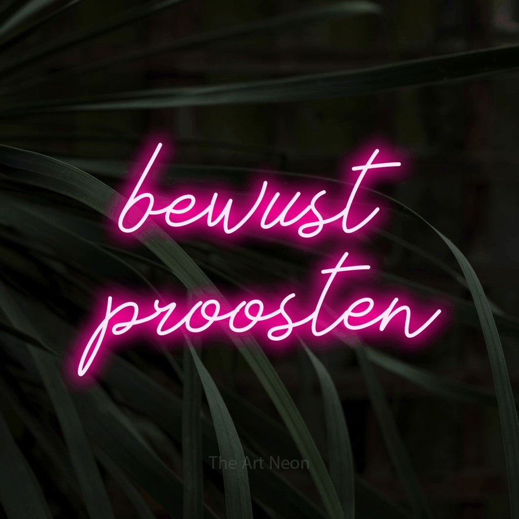 LED neon sign reading “bewust proosten”, arranged in 2 lines.