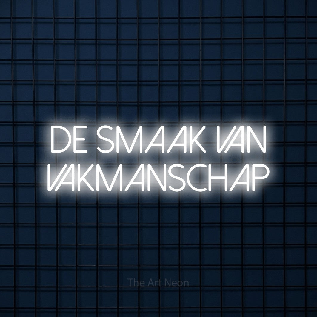 LED neon sign reading “DE smaak van vakmanschap”, arranged in 2 lines.