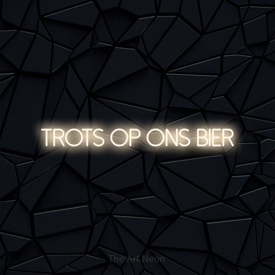LED neon sign reading “Trots Op Ons Bier”, arranged in a single line.