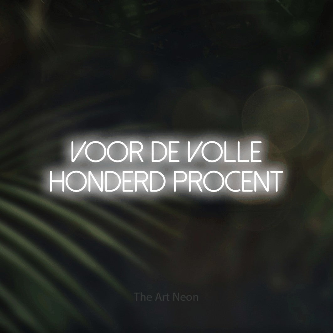 LED neon sign reading “Voor De Volle Honderd Procent”, arranged in 2 lines.