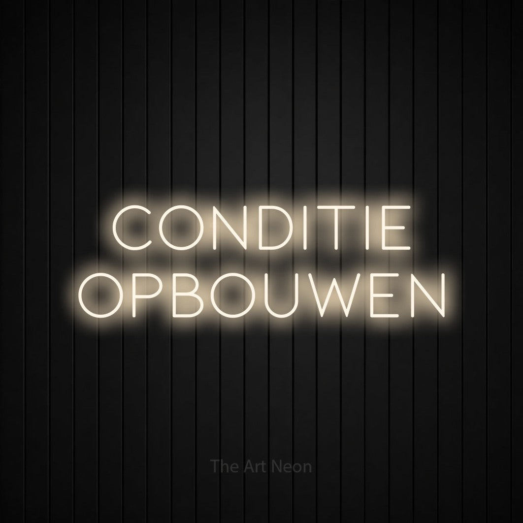 LED neon sign reading “conditie opbouwen”, arranged in 2 lines.