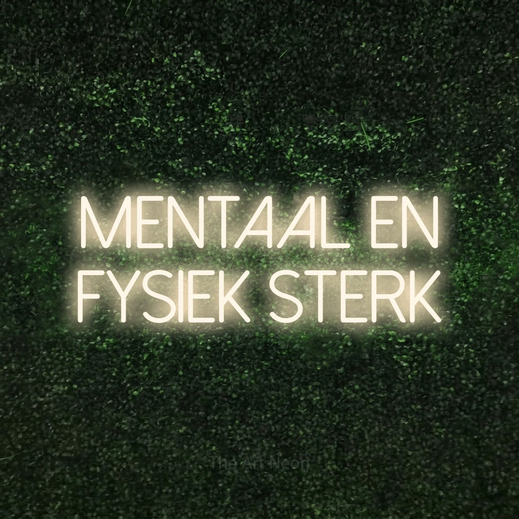 LED neon sign reading “Mentaal En Fysiek Sterk”, arranged in 2 lines.