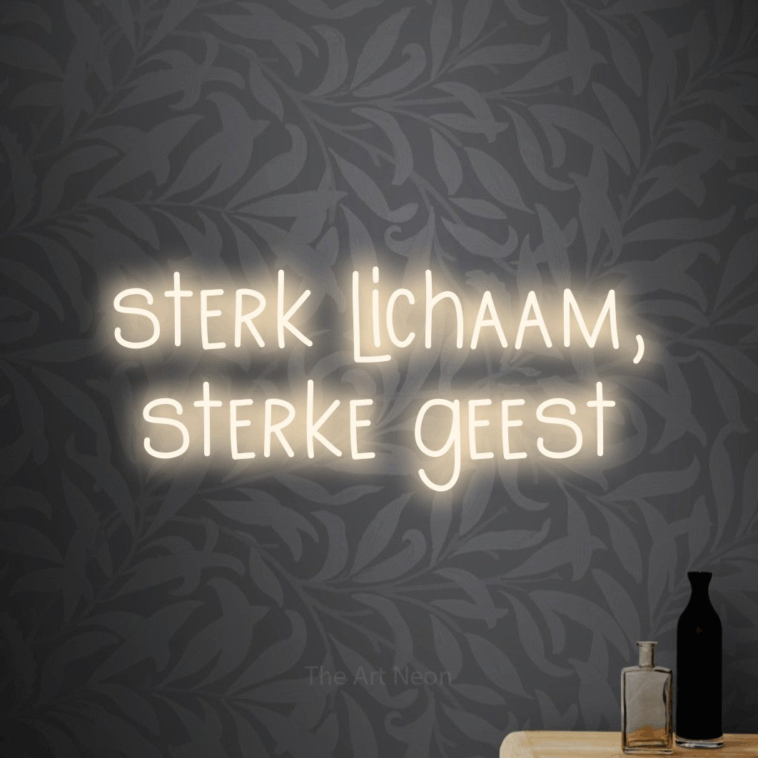 LED neon sign reading “sterk lichaam, sterke geest”, arranged in 2 lines.