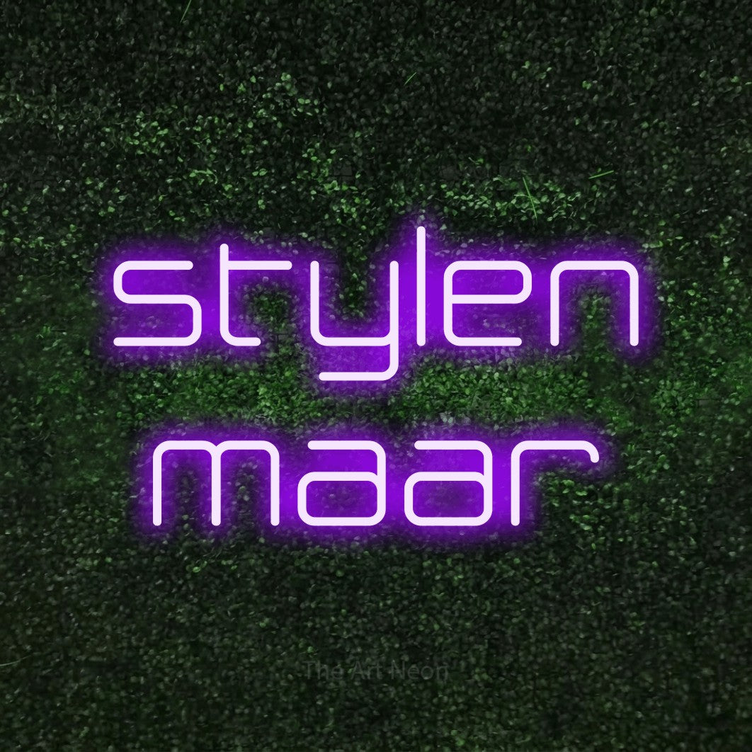 LED neon sign reading “stylen maar”, arranged in 2 lines.