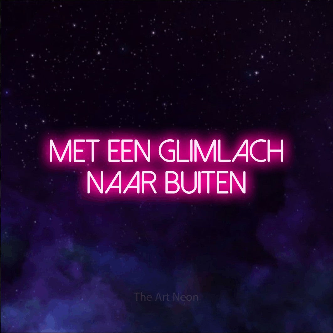 LED neon sign reading “met een glimlach naar buiten”, arranged in 2 lines.
