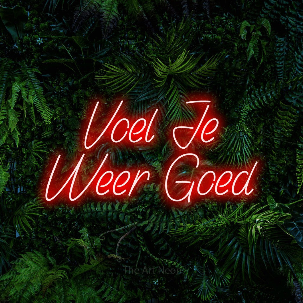 LED neon sign reading “Voel Je Weer Goed”, arranged in 2 lines.