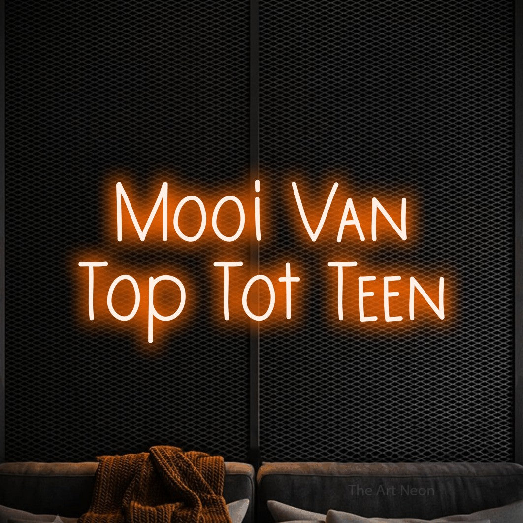 LED neon sign reading “Mooi Van Top Tot Teen”, arranged in 2 lines.