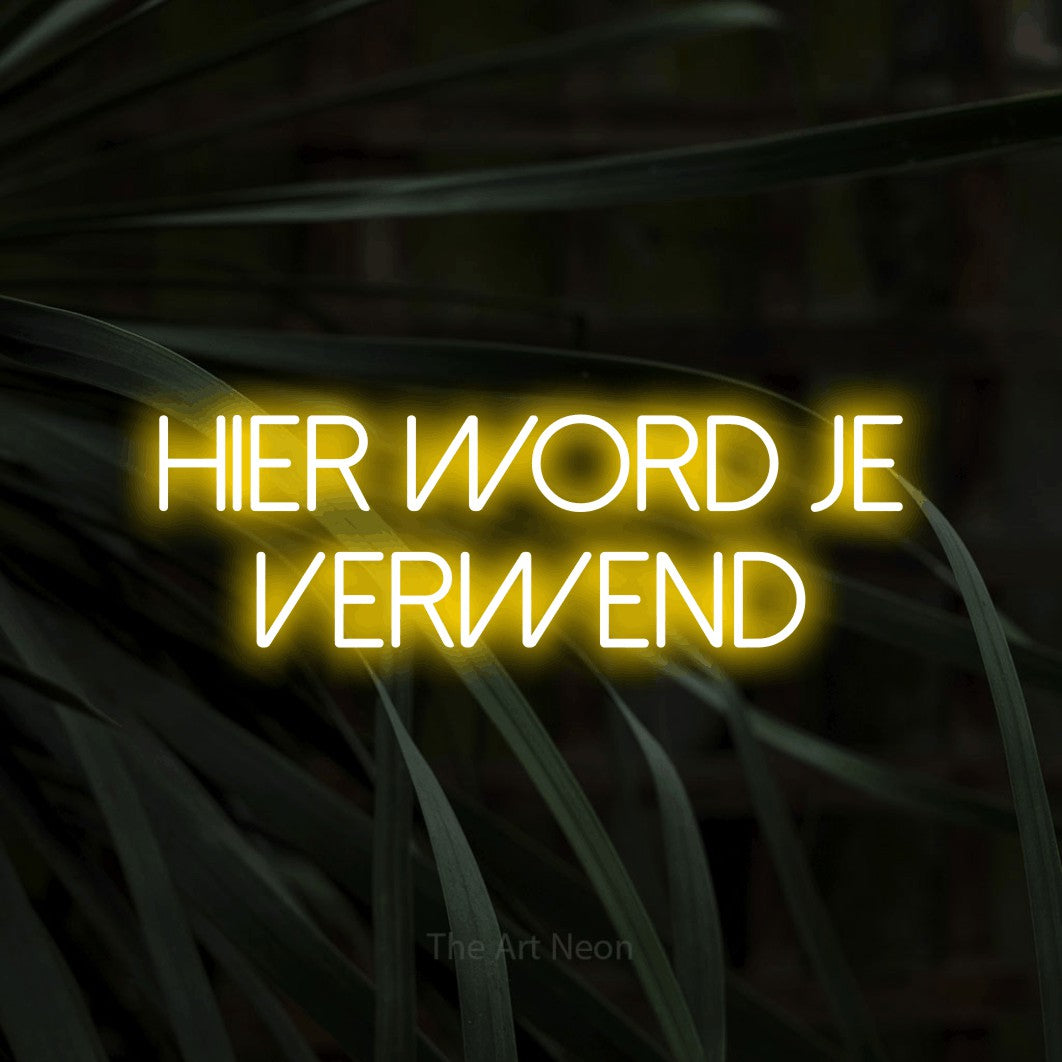 LED neon sign reading “Hier Word Je Verwend”, arranged in 2 lines.