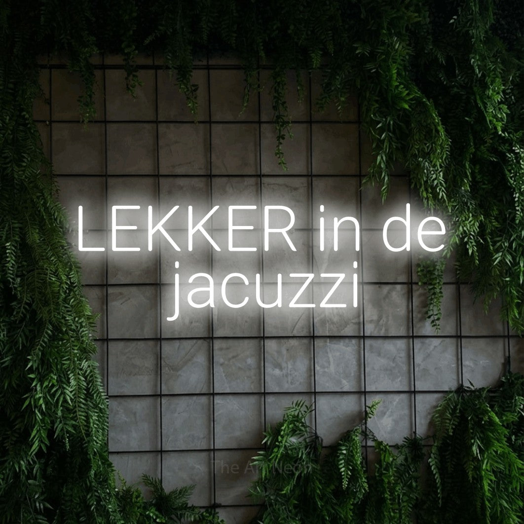 LED neon sign reading “LEKKER in de jacuzzi”, arranged in 2 lines.