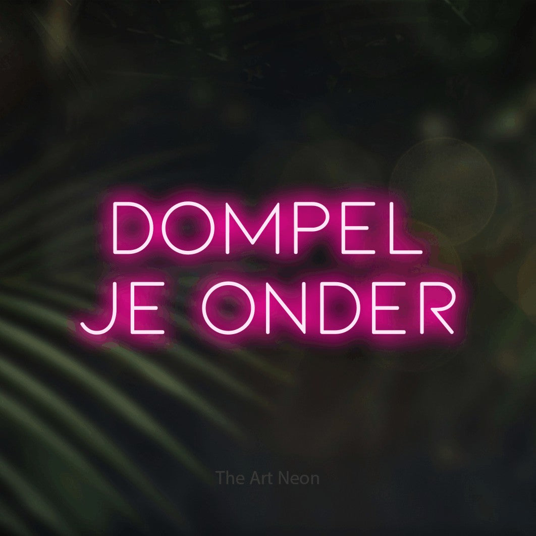 LED neon sign reading “Dompel Je Onder”, arranged in 2 lines.