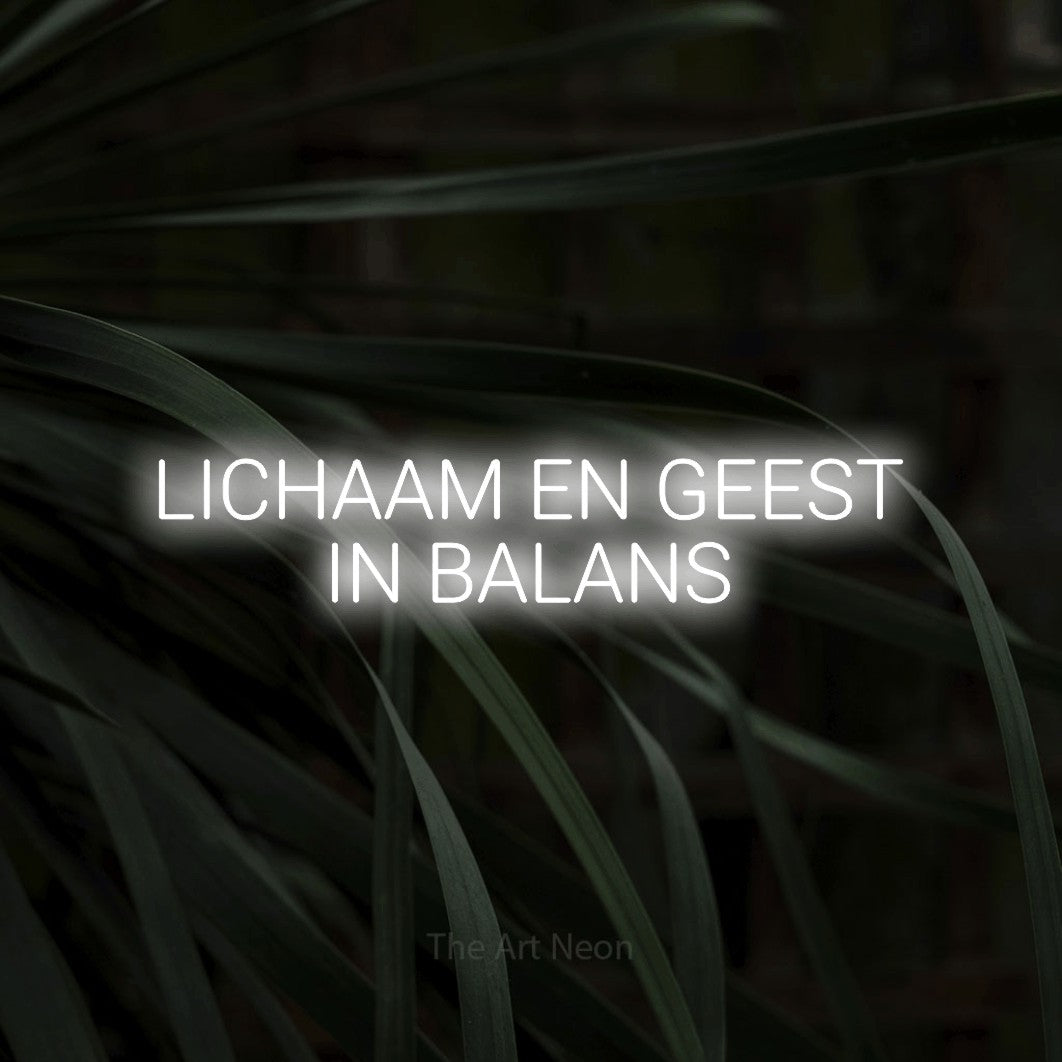 LED neon sign reading “LICHAAM EN GEEST IN BALANS”, arranged in 2 lines.