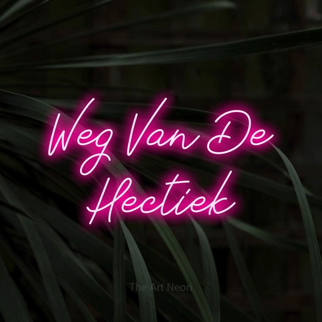 LED neon sign reading “Weg Van De Hectiek”, arranged in 2 lines.